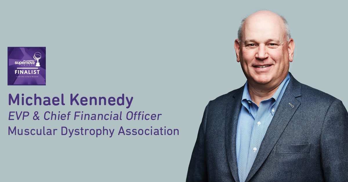 Michael Kennedy. EVP and Chief Financial Officer of the Muscular Dystrophy Association