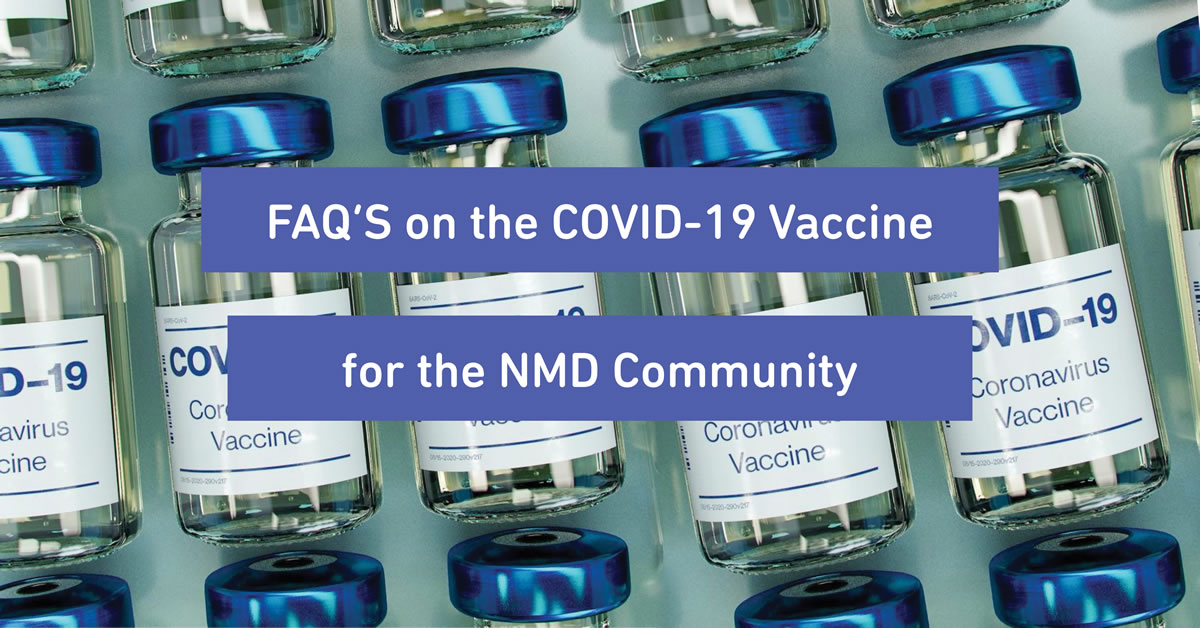 Muscular Dystrophy Association releases FAQs on the COVID-19 Vaccines for the Neuromuscular Disease Community.