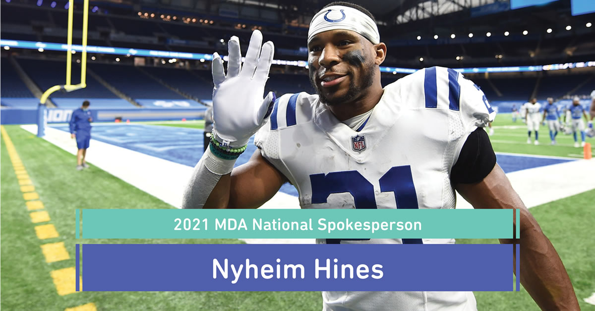 NFL running back for the Indianapolis Colts, Nyheim Hines, will raise awareness as the official 2021 spokesperson for the Muscular Dystrophy Association. Photo credit: Indianapolis Colts @Colts (Follow on Instagram @thenyny7 and @MDAorg).