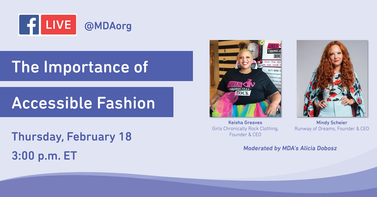Muscular Dystrophy Association Hosts Facebook Live @MDAorg on Accessible Fashion with Keisha Greaves & Mindy Scheier, Moderated by Alicia Dobosz Thursday, February 18th at 3pm ET