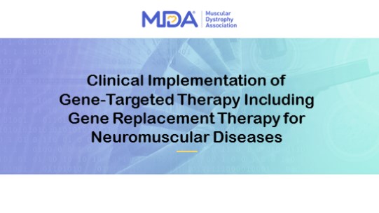 Clinical Implementation of Gene-Targeted Therapy Including Gene Replacement Therapy for Neuromuscular Diseases