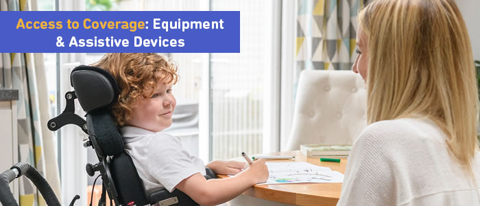 Access to Coverage: Equipment & Assistive Devices Workshop