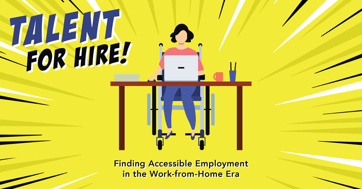 Talent for Hire! Finding Accessible Employment in the Work-from-Home Era