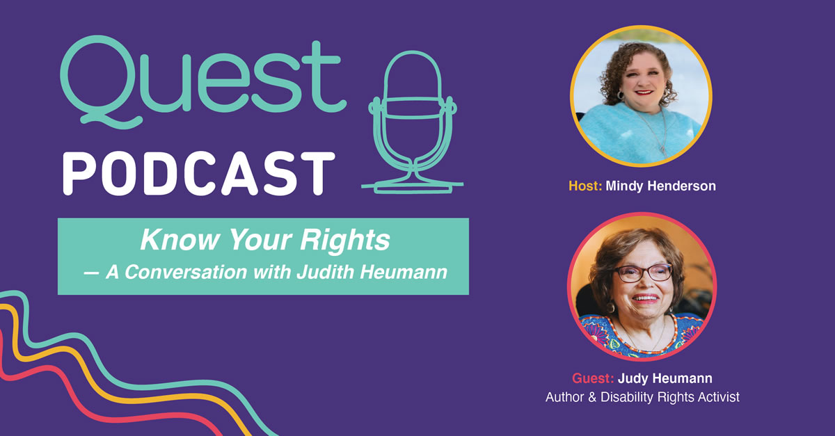 Host of MDA’s Quest Podcast, Mindy Henderson welcomes lifelong disability rights activist, Judith Heumann in the episode entitled “Know Your Rights”.