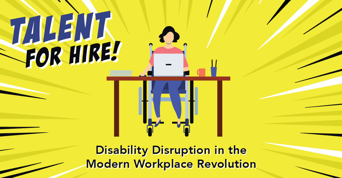Animated woman in a wheelchair behind a desk with the text: Talent For Hire! Disability Disruption in the Modern Workplace Revolution