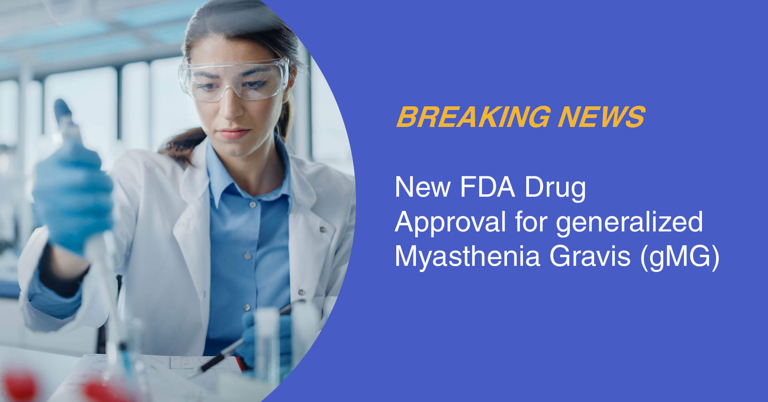 Breaking News: New FDA Drug Approval for generalized Myasthenia Gravis (mMG).